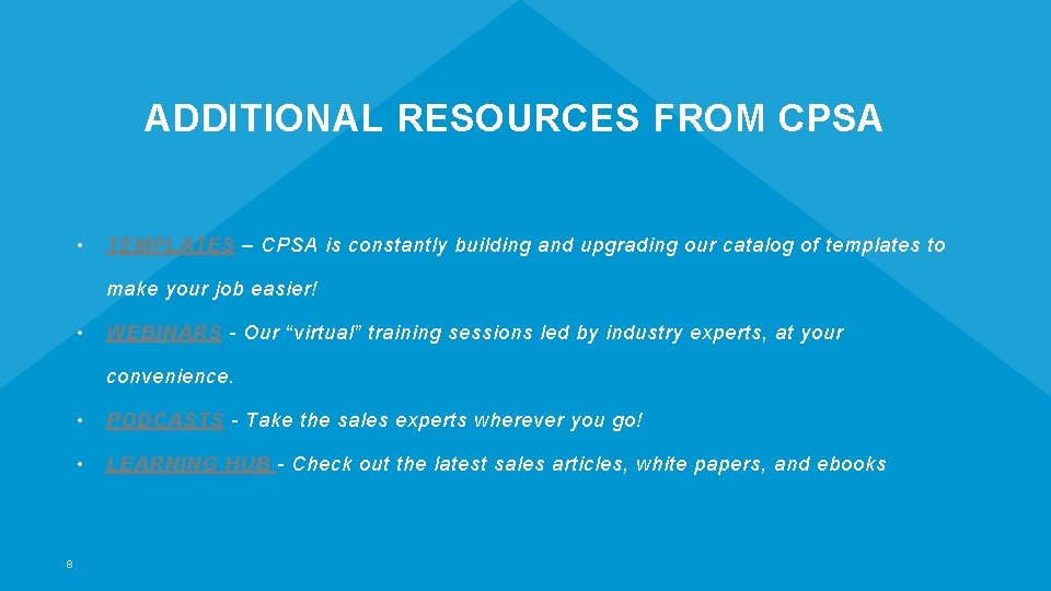 ADDITIONAL RESOURCES FROM CPSA • TEMPLATES – CPSA is constantly building and upgrading our