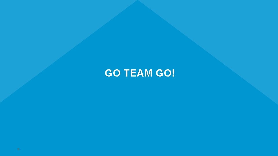 GO TEAM GO! 9 