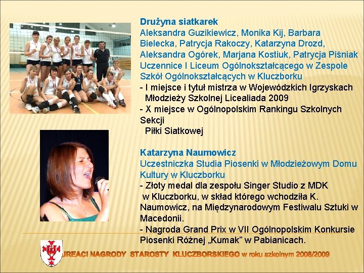 Drużyna siatkarek Aleksandra Guzikiewicz, Monika Kij, Barbara Bielecka, Patrycja Rakoczy, Katarzyna Drozd, Aleksandra Ogórek,