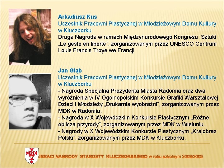 Arkadiusz Kus Uczestnik Pracowni Plastycznej w Młodzieżowym Domu Kultury w Kluczborku Druga Nagroda w