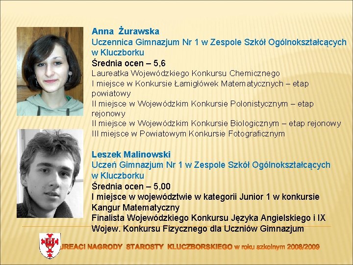 Anna Żurawska Uczennica Gimnazjum Nr 1 w Zespole Szkół Ogólnokształcących w Kluczborku Średnia ocen