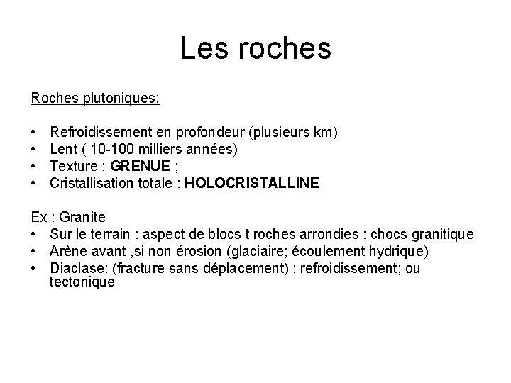 Les roches Roches plutoniques: • • Refroidissement en profondeur (plusieurs km) Lent ( 10