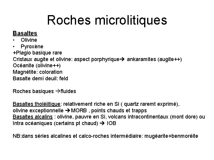 Roches microlitiques Basaltes • Olivine • Pyroxène +Plagio basique rare Cristaux augite et olivine: Roches microlitiques Basaltes • Olivine • Pyroxène +Plagio basique rare Cristaux augite et olivine: