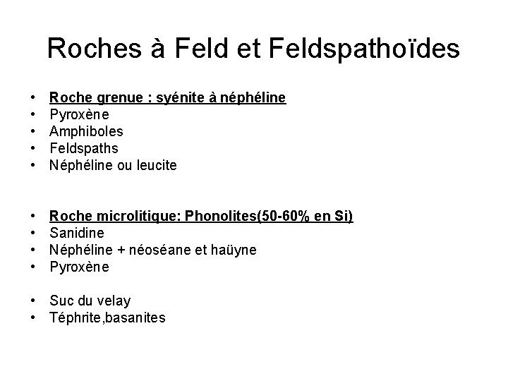 Roches à Feld et Feldspathoïdes • • • Roche grenue : syénite à néphéline