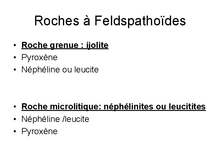 Roches à Feldspathoïdes • Roche grenue : ijolite • Pyroxène • Néphéline ou leucite