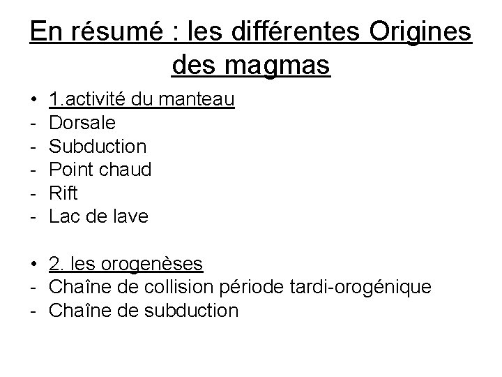 En résumé : les différentes Origines des magmas • - 1. activité du manteau