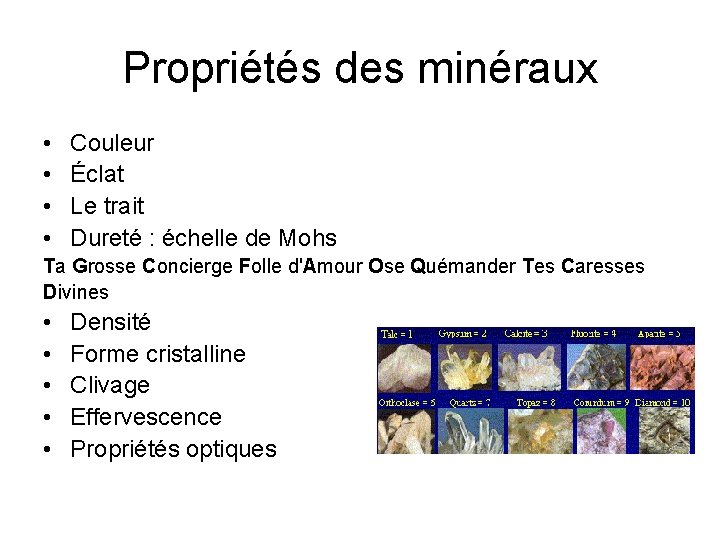 Propriétés des minéraux • • Couleur Éclat Le trait Dureté : échelle de Mohs