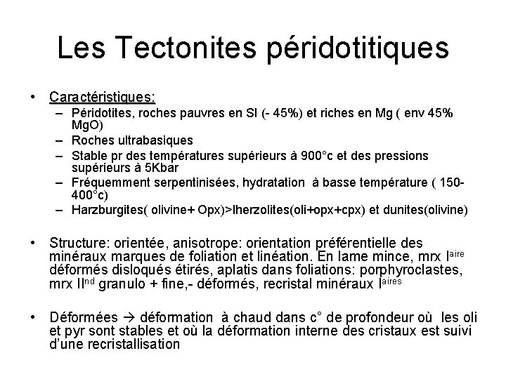 Les Tectonites péridotitiques • Caractéristiques: – Péridotites, roches pauvres en SI (- 45%) et