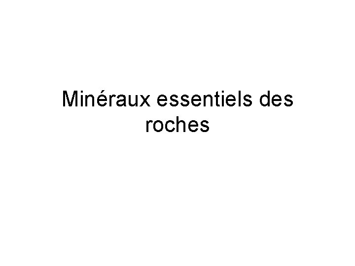 Minéraux essentiels des roches 