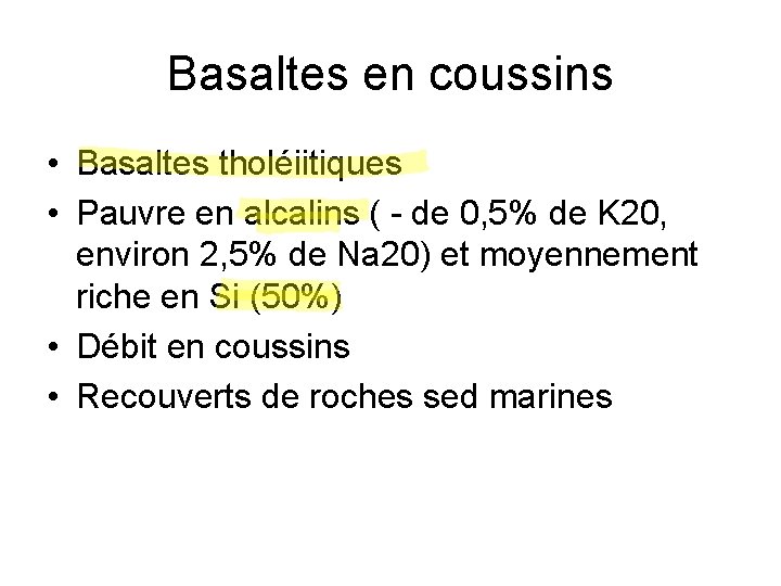 Basaltes en coussins • Basaltes tholéiitiques • Pauvre en alcalins ( - de 0, Basaltes en coussins • Basaltes tholéiitiques • Pauvre en alcalins ( - de 0,