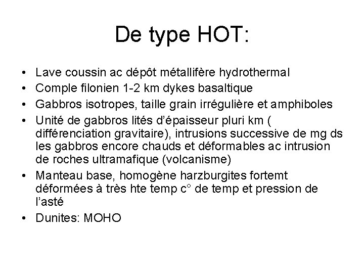 De type HOT: • • Lave coussin ac dépôt métallifère hydrothermal Comple filonien 1