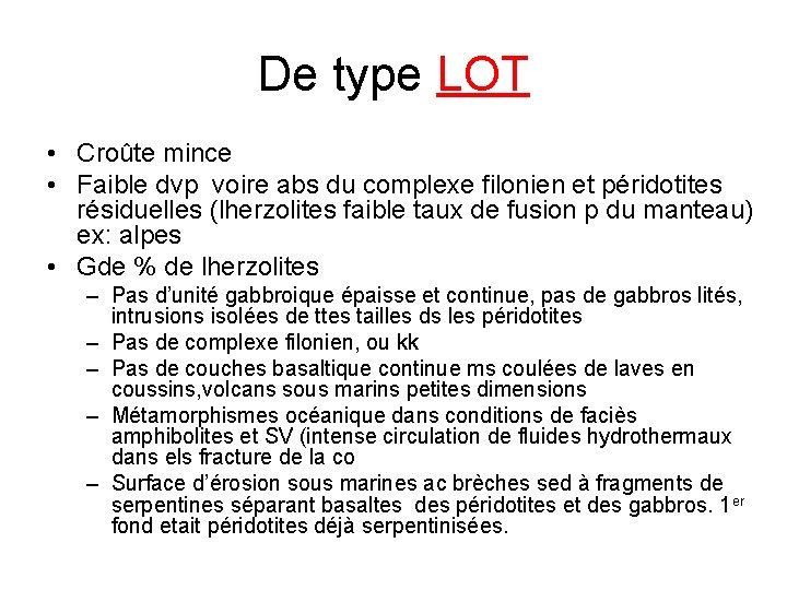 De type LOT • Croûte mince • Faible dvp voire abs du complexe filonien De type LOT • Croûte mince • Faible dvp voire abs du complexe filonien