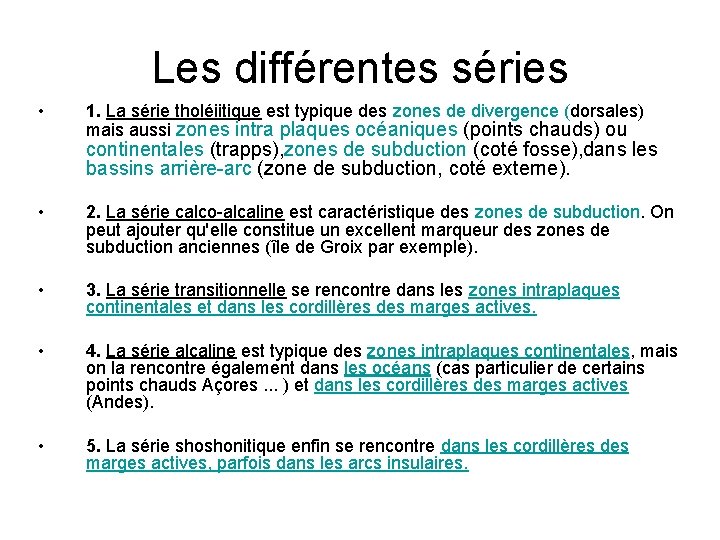 Les différentes séries • 1. La série tholéiitique est typique des zones de divergence