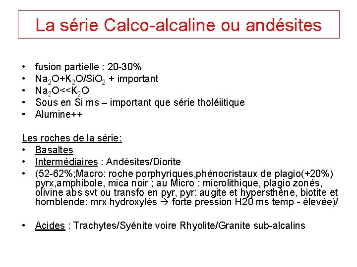 La série Calco-alcaline ou andésites • • • fusion partielle : 20 -30% Na