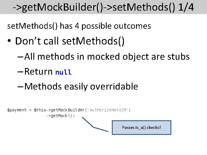 ->get. Mock. Builder()->set. Methods() 1/4 set. Methods() has 4 possible outcomes • Don’t call