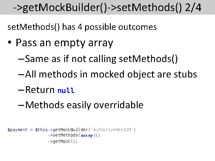 ->get. Mock. Builder()->set. Methods() 2/4 set. Methods() has 4 possible outcomes • Pass an