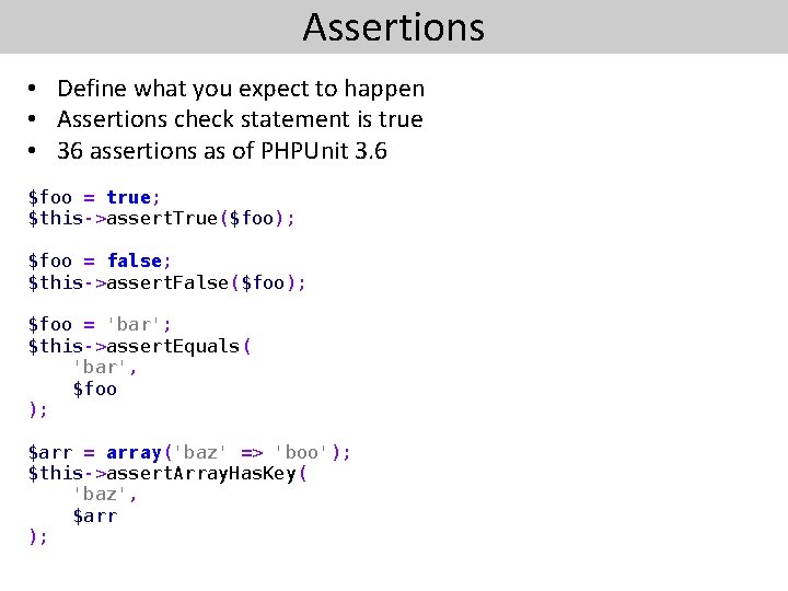 Assertions • Define what you expect to happen • Assertions check statement is true
