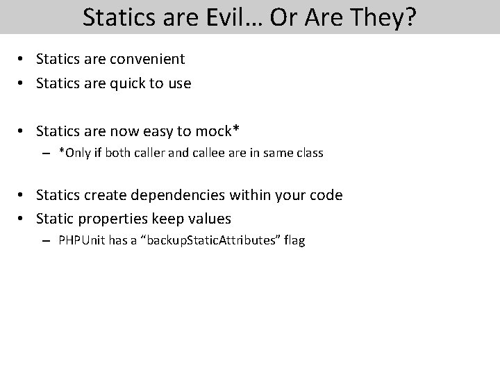 Statics are Evil… Or Are They? • Statics are convenient • Statics are quick