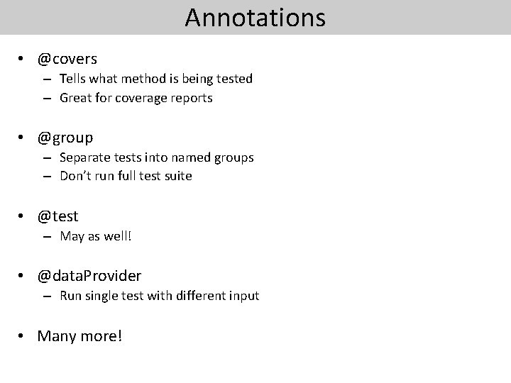 Annotations • @covers – Tells what method is being tested – Great for coverage