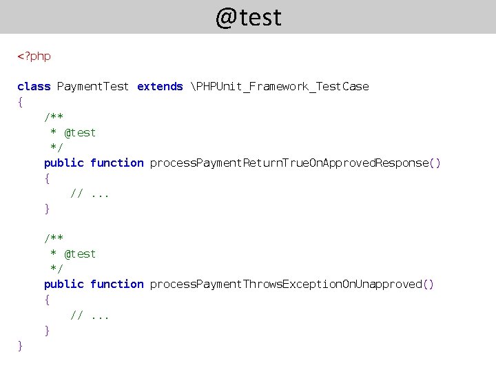 @test <? php class Payment. Test extends PHPUnit_Framework_Test. Case { /** * @test */