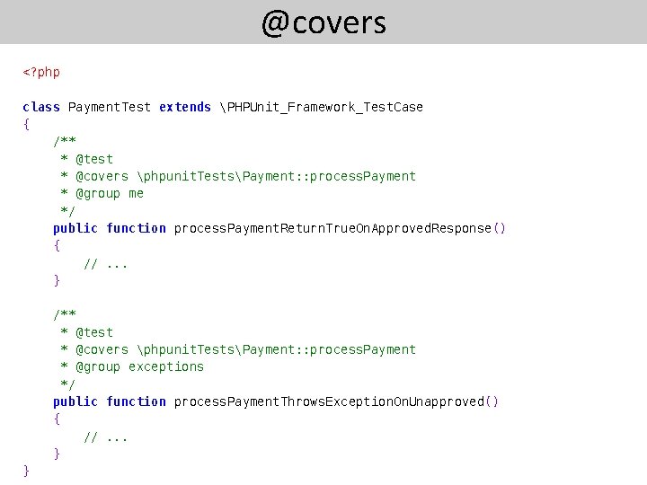 @covers <? php class Payment. Test extends PHPUnit_Framework_Test. Case { /** * @test *