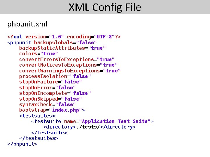 XML Config File phpunit. xml <? xml version="1. 0" encoding="UTF-8"? > <phpunit backup. Globals="false"