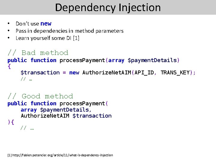 Dependency Injection • Don’t use new • Pass in dependencies in method parameters •