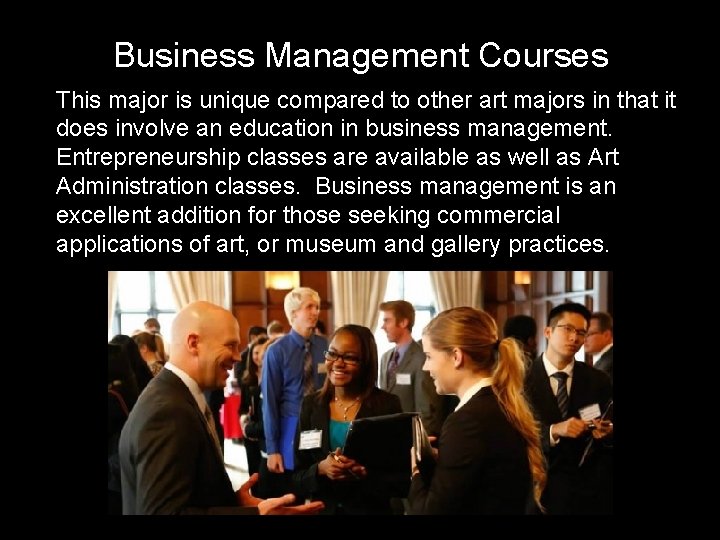 Business Management Courses This major is unique compared to other art majors in that Business Management Courses This major is unique compared to other art majors in that