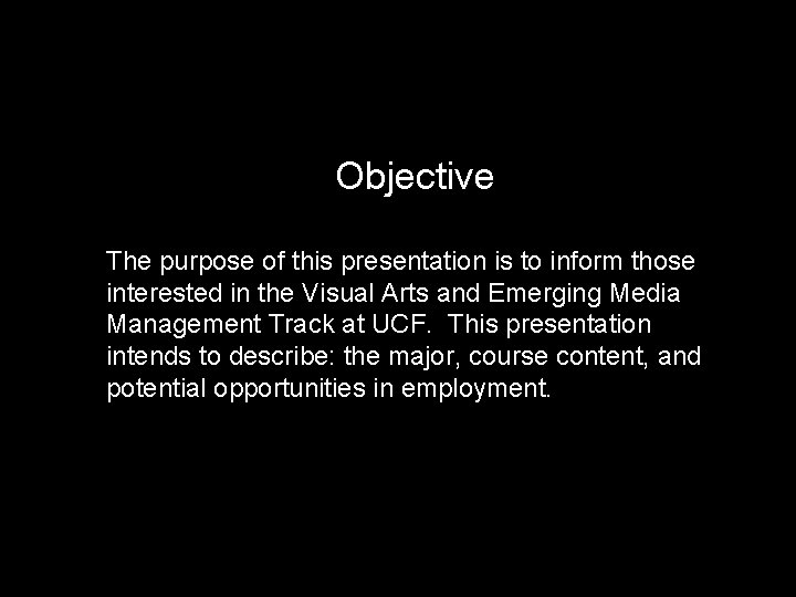 Objective The purpose of this presentation is to inform those interested in the Visual Objective The purpose of this presentation is to inform those interested in the Visual