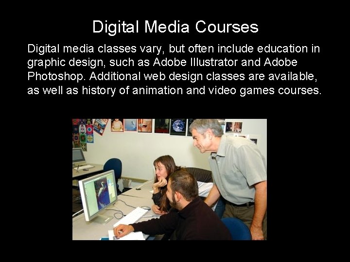 Digital Media Courses Digital media classes vary, but often include education in graphic design, Digital Media Courses Digital media classes vary, but often include education in graphic design,