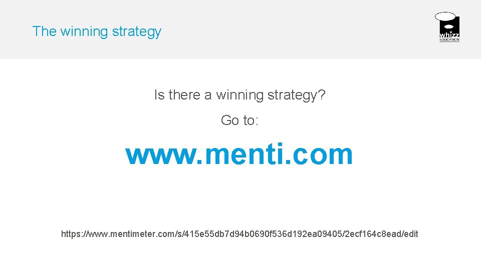 The winning strategy Is there a winning strategy? Go to: www. menti. com https: