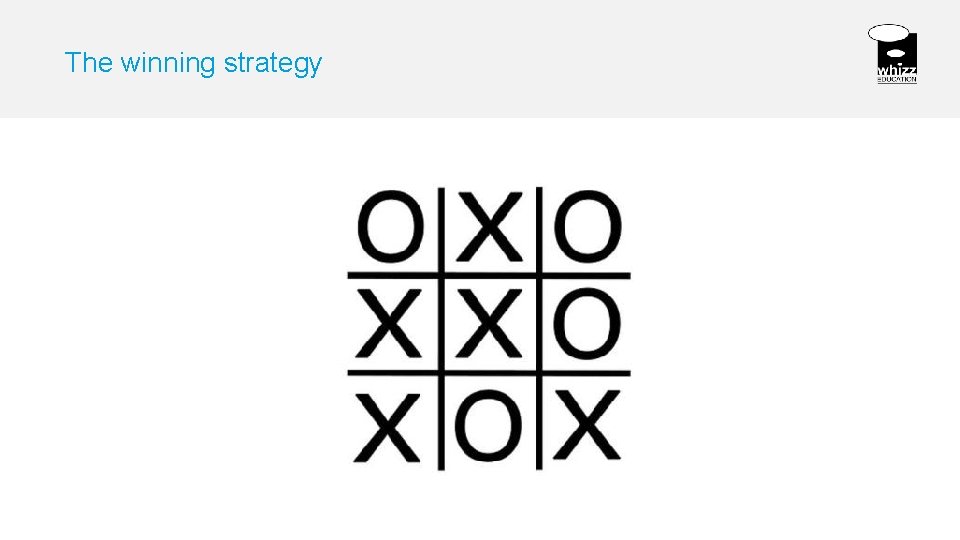 The winning strategy 
