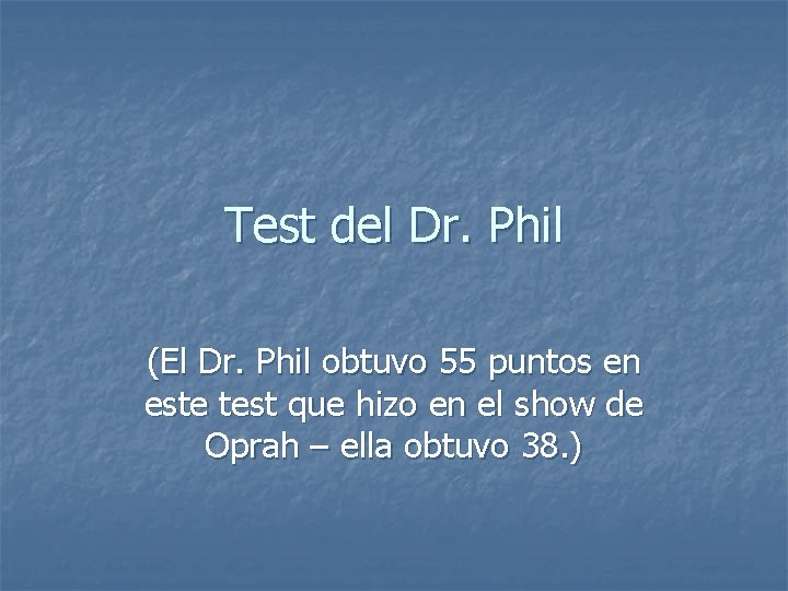 Test del Dr. Phil (El Dr. Phil obtuvo 55 puntos en este test que