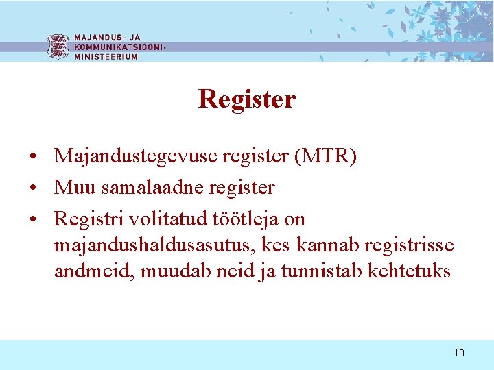 Register • Majandustegevuse register (MTR) • Muu samalaadne register • Registri volitatud töötleja on