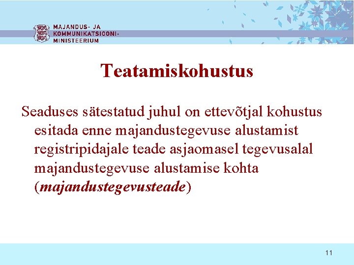 Teatamiskohustus Seaduses sätestatud juhul on ettevõtjal kohustus esitada enne majandustegevuse alustamist registripidajale teade asjaomasel