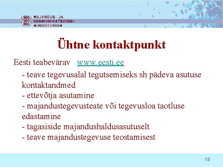 Ühtne kontaktpunkt Eesti teabevärav www. eesti. ee - teave tegevusalal tegutsemiseks sh pädeva asutuse