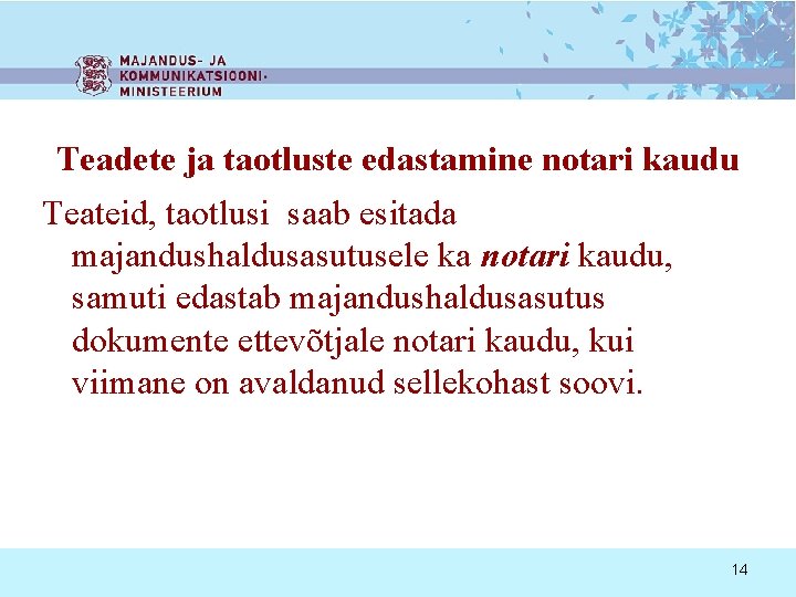 Teadete ja taotluste edastamine notari kaudu Teateid, taotlusi saab esitada majandushaldusasutusele ka notari kaudu,