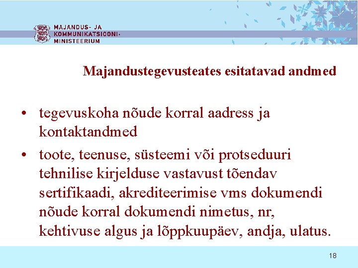Majandustegevusteates esitatavad andmed • tegevuskoha nõude korral aadress ja kontaktandmed • toote, teenuse, süsteemi