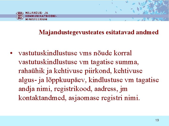 Majandustegevusteates esitatavad andmed • vastutuskindlustuse vms nõude korral vastutuskindlustuse vm tagatise summa, rahaühik ja