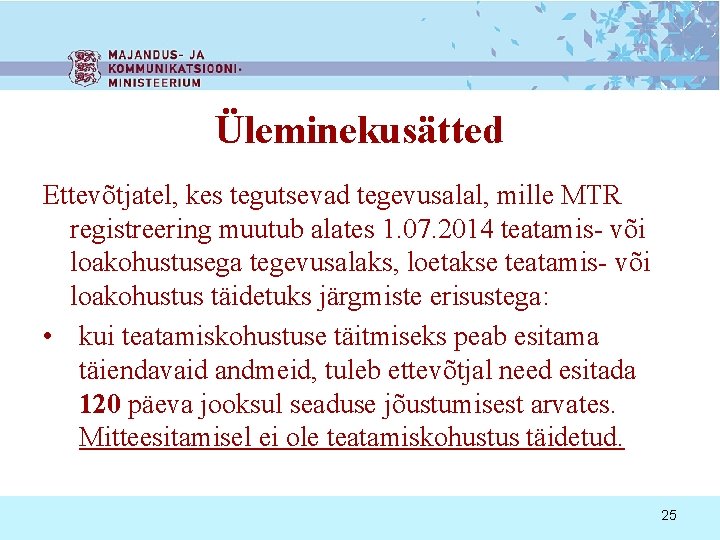 Üleminekusätted Ettevõtjatel, kes tegutsevad tegevusalal, mille MTR registreering muutub alates 1. 07. 2014 teatamis-