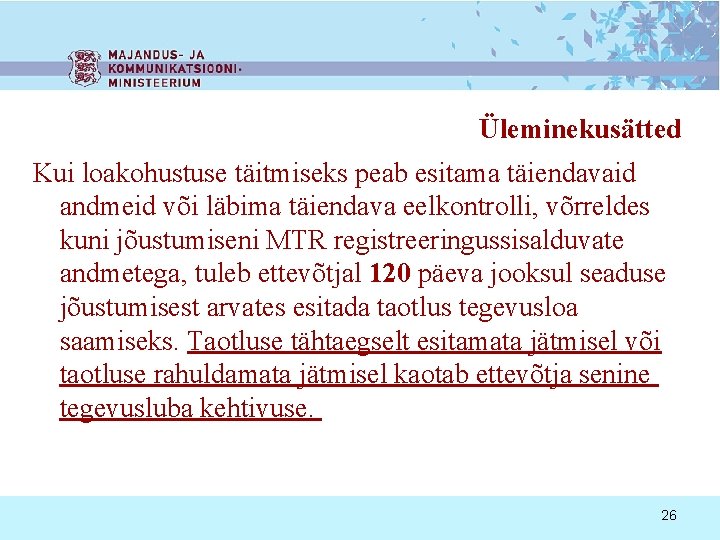 Üleminekusätted Kui loakohustuse täitmiseks peab esitama täiendavaid andmeid või läbima täiendava eelkontrolli, võrreldes kuni