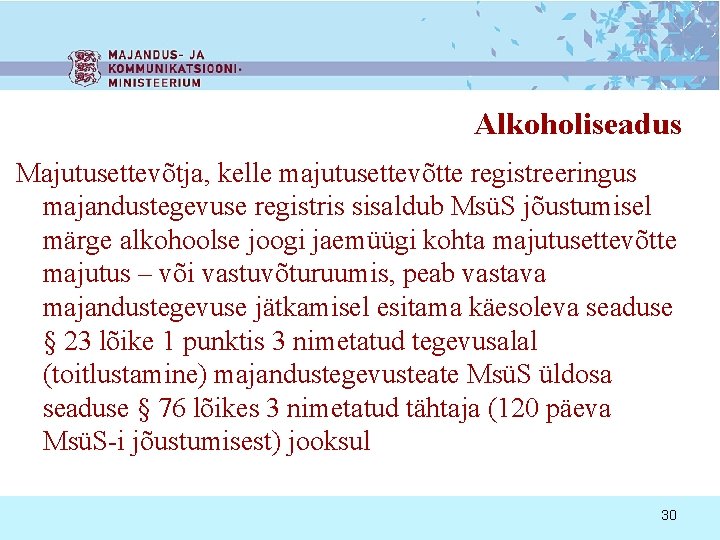 Alkoholiseadus Majutusettevõtja, kelle majutusettevõtte registreeringus majandustegevuse registris sisaldub MsüS jõustumisel märge alkohoolse joogi jaemüügi