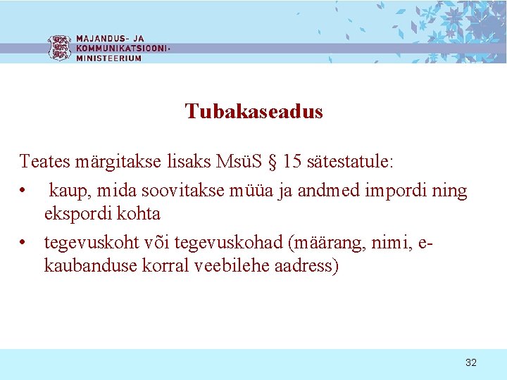 Tubakaseadus Teates märgitakse lisaks MsüS § 15 sätestatule: • kaup, mida soovitakse müüa ja