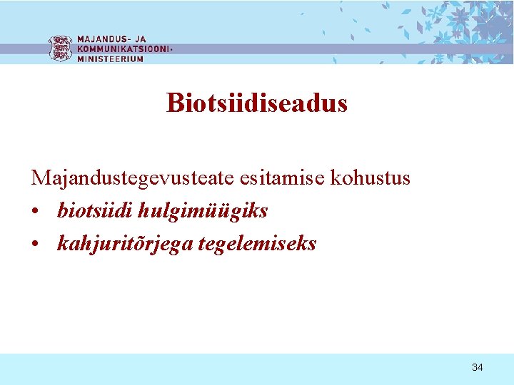 Biotsiidiseadus Majandustegevusteate esitamise kohustus • biotsiidi hulgimüügiks • kahjuritõrjega tegelemiseks 34 