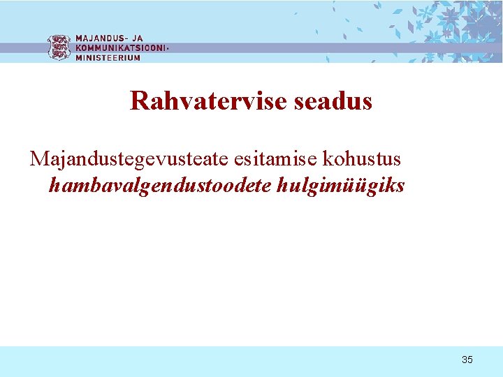 Rahvatervise seadus Majandustegevusteate esitamise kohustus hambavalgendustoodete hulgimüügiks 35 