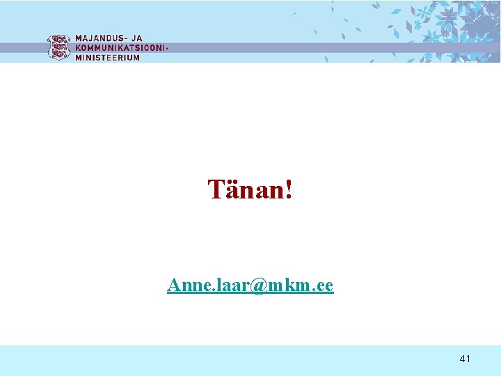 Tänan! Anne. laar@mkm. ee 41 