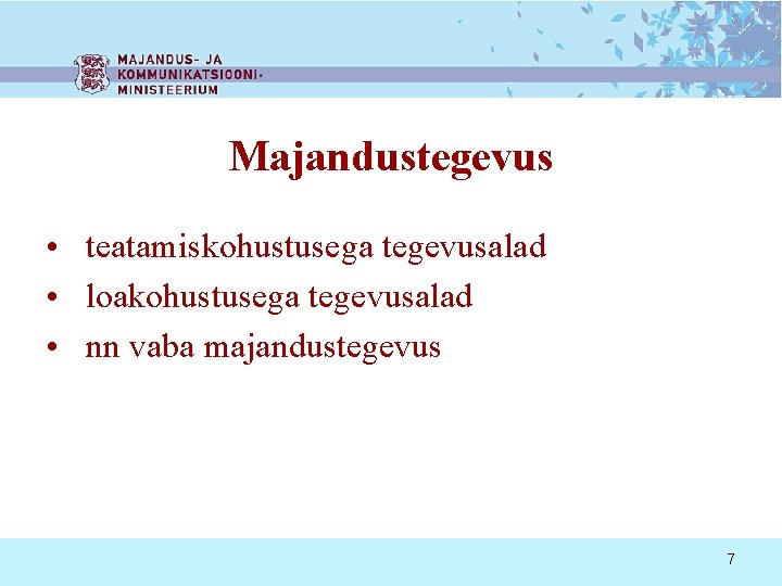 Majandustegevus • teatamiskohustusega tegevusalad • loakohustusega tegevusalad • nn vaba majandustegevus 7 