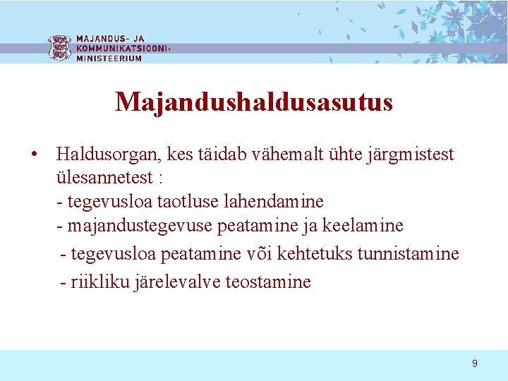Majandushaldusasutus • Haldusorgan, kes täidab vähemalt ühte järgmistest ülesannetest : - tegevusloa taotluse lahendamine