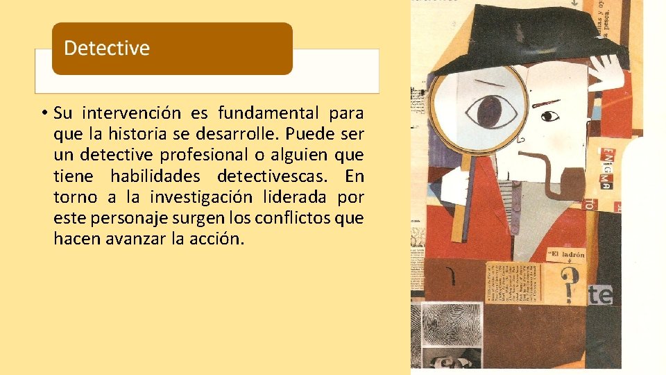  • Su intervención es fundamental para que la historia se desarrolle. Puede ser
