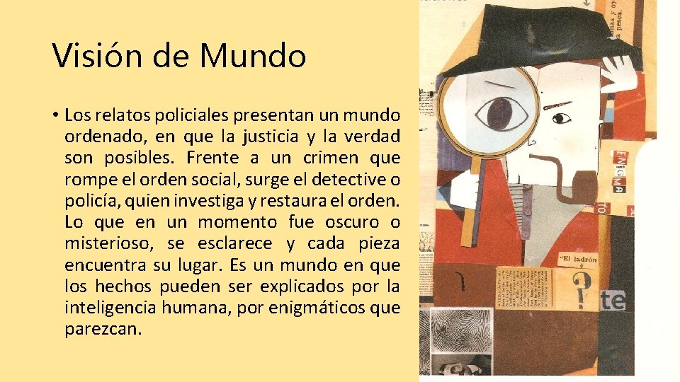 Visión de Mundo • Los relatos policiales presentan un mundo ordenado, en que la